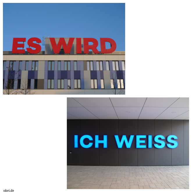 Zwei Fotos von Fassaden mit großen Schriftzügen: Oben auf einem modernen Bürogebäude vor blauem Himmel steht in roten Buchstaben „ES WIRD“, darunter sind Fenster und graublaue Paneele zu sehen; unten zeigt eine dunkle Wand im Durchgang des Gebäudes den blau leuchtenden Schriftzug „ICH WEISS“ unter einer hellen Decke und über einem hell gepflasterten Boden.